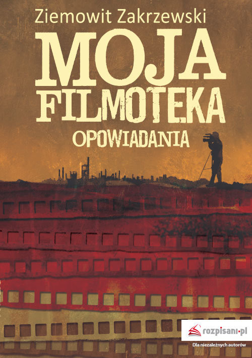 okładka Moja filmoteka Opowiadania książka | Ziemowit Zakrzewski