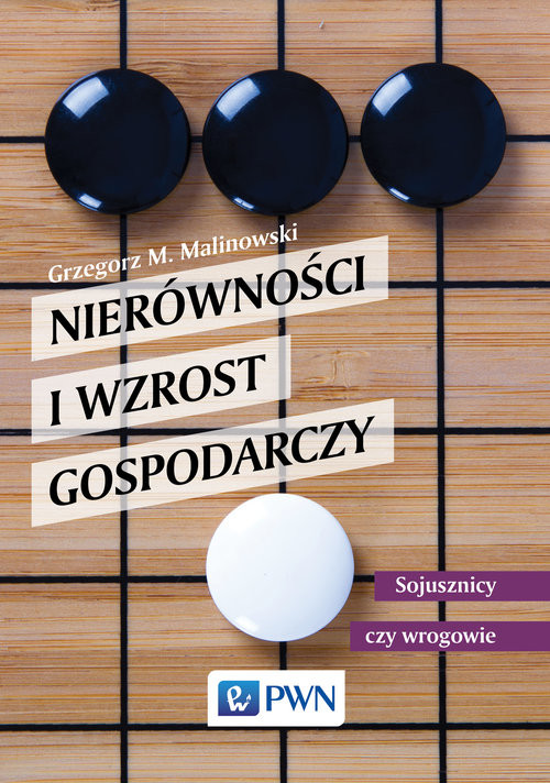 okładka Nierówności i wzrost gospodarczy Sojusznicy czy wrogowie książka | Grzegorz Malinowski
