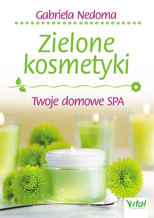 okładka Zielone kosmetyki Twoje domowe SPA książka | Nedoma Gabriela