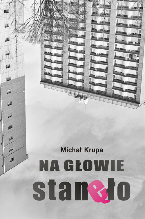 okładka Na głowie stanęło książka | Michał Krupa