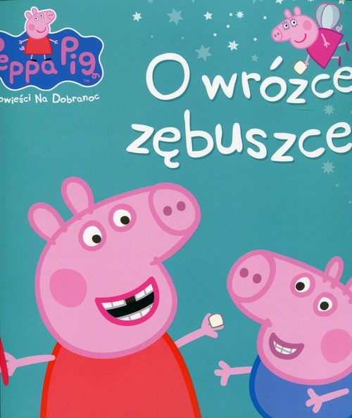 okładka Świnka Peppa Opowieści na dobranoc O wróżce zębuszce książka