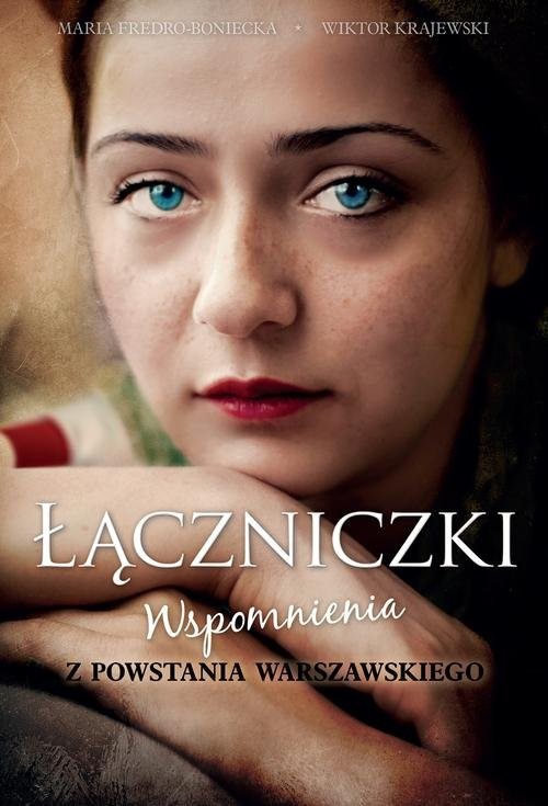 okładka Łączniczki Wspomnienia z Powstania Warszawskiego książka | Maria Fredro-Boniecka, Wiktor Krajewski