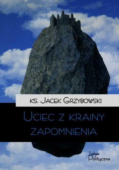 okładka Uciec z krainy zapomnienia książka | Grzybowski Jacek