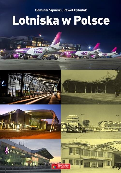 okładka Lotniska w Polsce książka | Dominik Sipiński, Paweł Cybulak, Karol Placha