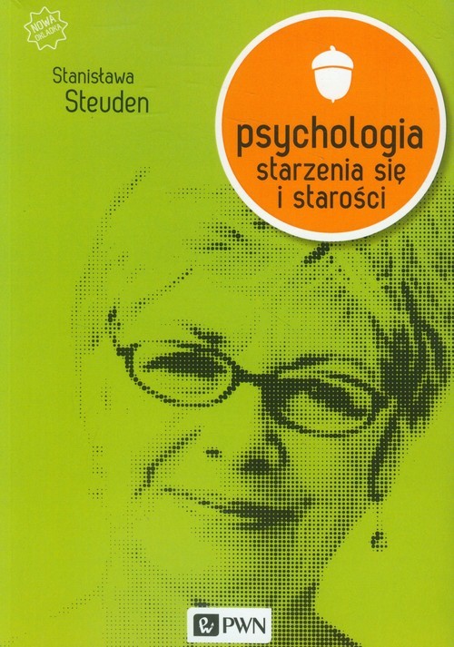 okładka Psychologia starzenia się i starości książka | Stanisława Steuden