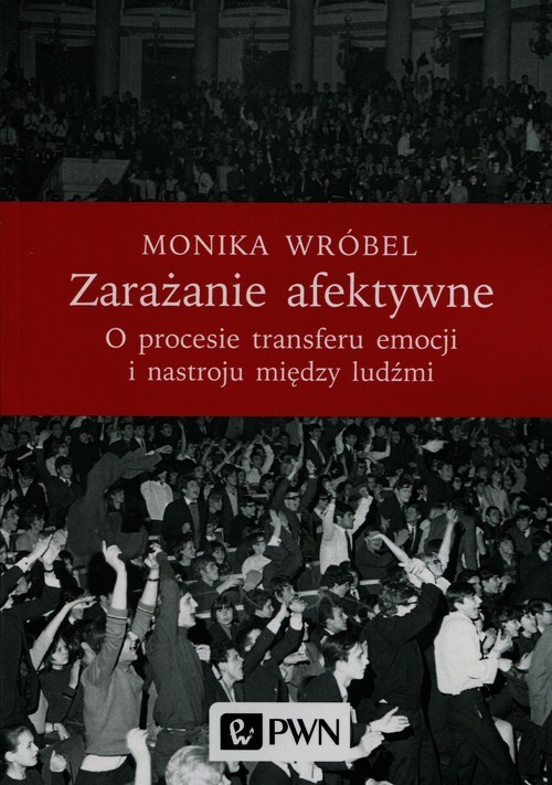 okładka Zarażanie afektywne O procesie transferu emocji i nastroju między ludźmi książka | Wróbel Monika