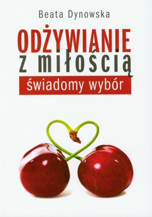 okładka Odżywianie z miłością świadomy wybór książka | Beata Dynowska