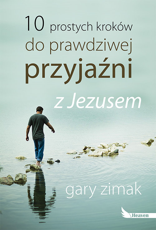 okładka 10 prostych kroków do prawdziwej przyjaźni z Jezusem książka | Gary Zimak