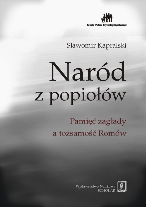 okładka Naród z popiołów Pamięć zagłady a tożsamość Romów książka | Sławomir Kapralski