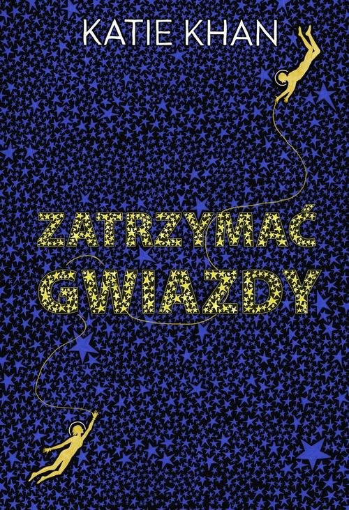 okładka Zatrzymać gwiazdy książka | Katie Khan