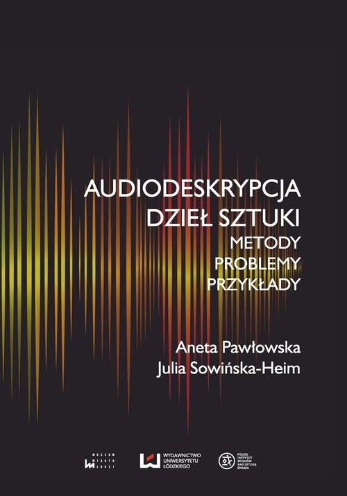 okładka Audiodeskrypcja dzieł sztuki Metody, problemy, przykłady książka | Aneta Pawłowska, Julia Sowińska-Heim