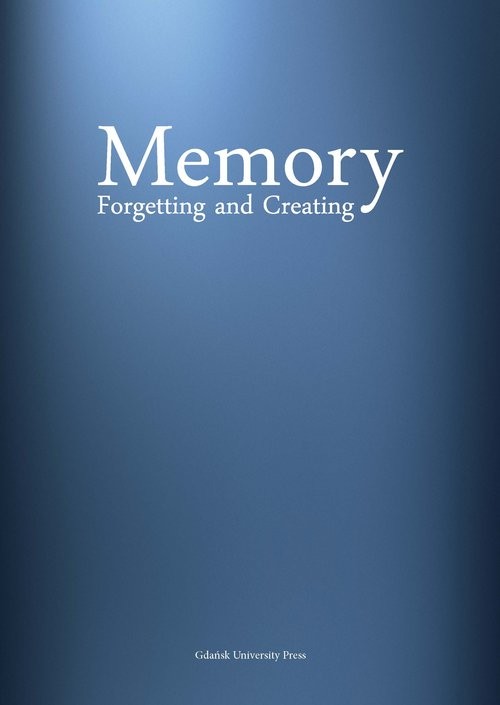 okładka Memory Forgetting and Creating książka
