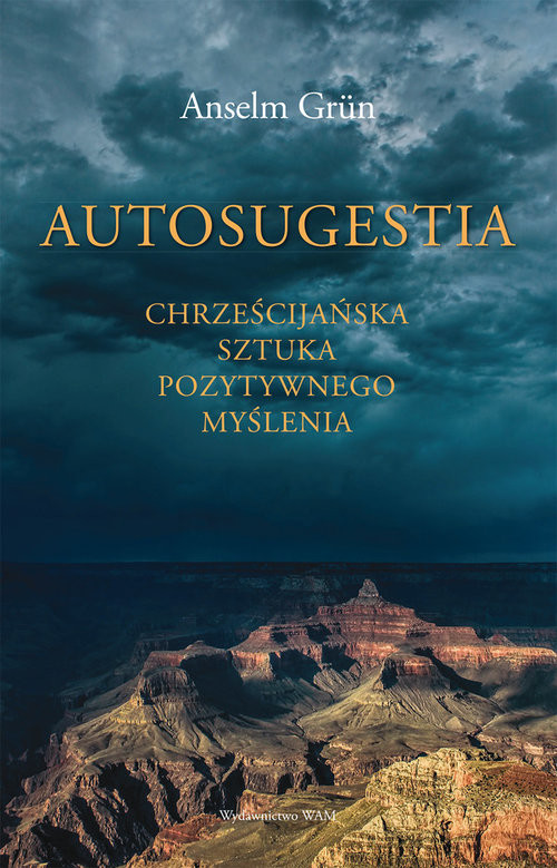 okładka Autosugestia Chrześcijańska sztuka pozytywnego myślenia książka | Anselm Grün