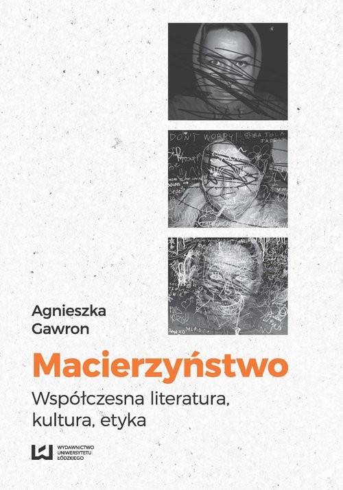 okładka Macierzyństwo Współczesna literatura, kultura, etyka książka | Agnieszka Gawron