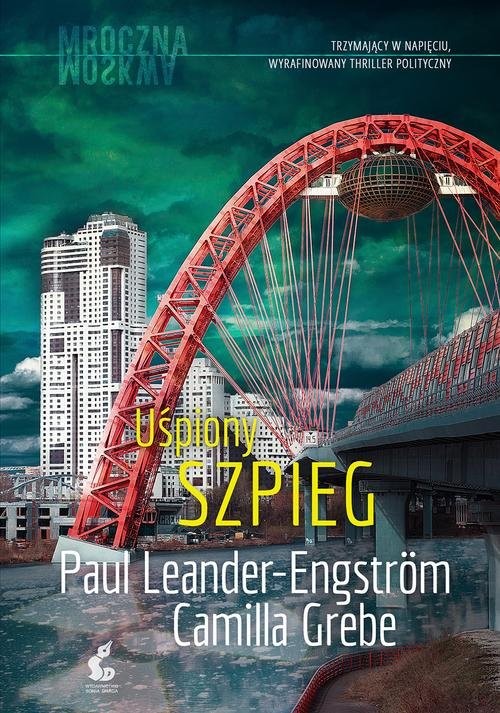 okładka Mroczna Moskwa 3 Uśpiony szpieg książka | Camila Grebe, Paul Leander-Engström