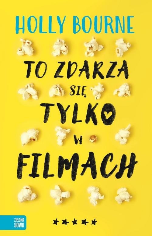 okładka To zdarza się tylko w filmach książka | Bourne Holly