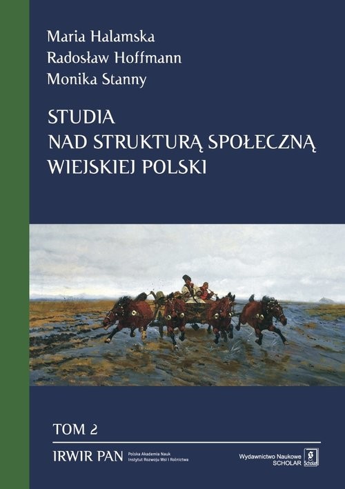 okładka Studia nad strukturą społeczną wiejskiej Polski Tom 2: Przestrzenne zróżnicowanie struktury społecznej książka | Maria Halamska, Radosław Hoffmann, Monika Stanny