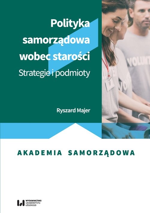 okładka Polityka samorządowa wobec starości Strategie i podmioty książka | Majer Ryszard