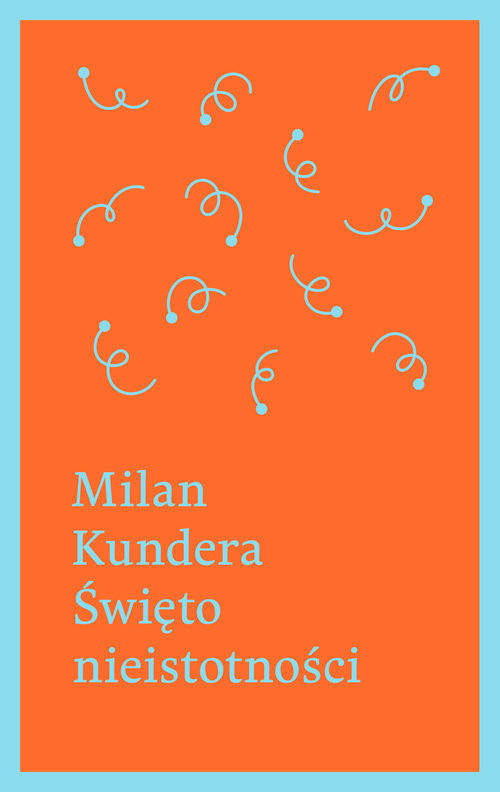 okładka Święto nieistotności książka | Milan Kundera