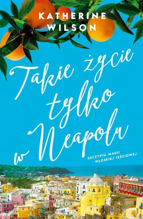okładka Takie życie tylko w Neapolu książka | Katherine Wilson
