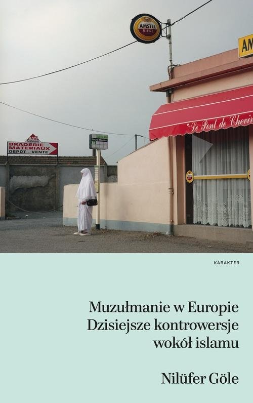 okładka Muzułmanie w Europie. Dzisiejsze kontrowersje wokół islamu książka | Nilüfer Göle