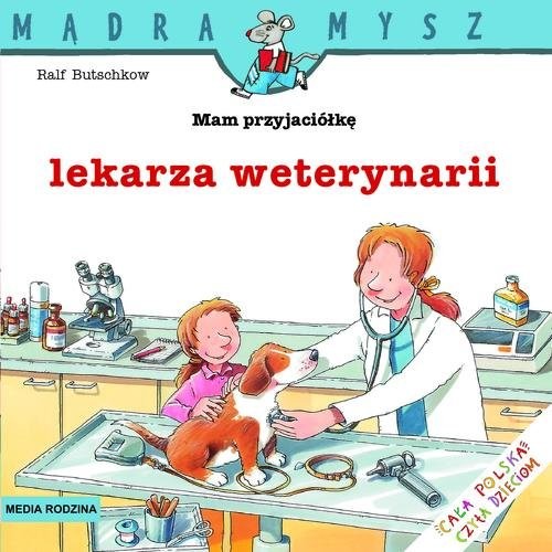 okładka Mam przyjaciółkę lekarza weterynarii książka | Butschkow Ralf