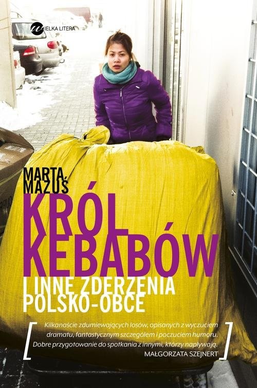 okładka Król kebabów i inne zderzenia polsko - obce książka | Marta Mazuś