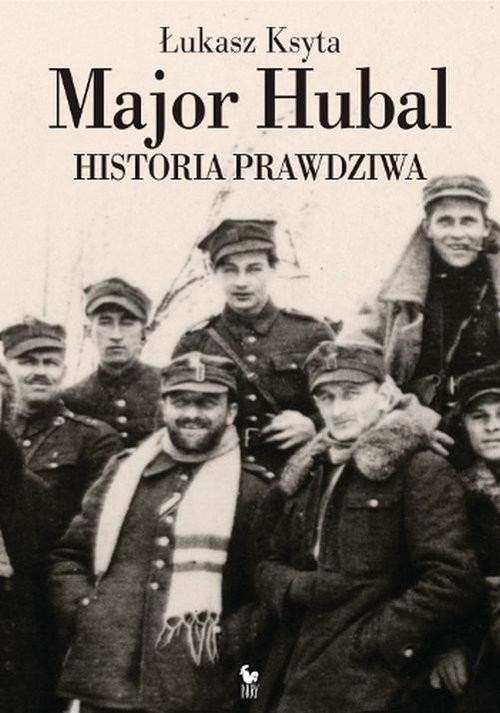 okładka Major Hubal. Historia prawdziwa książka | Łukasz Ksyta