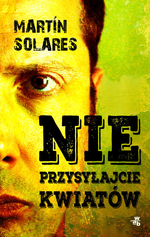 okładka Nie przysyłajcie kwiatów książka | Martín Solares