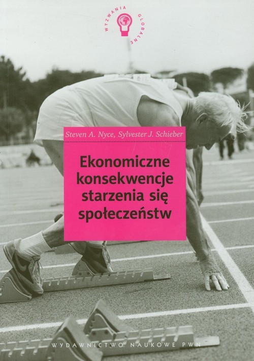 okładka Ekonomiczne konsekwencje starzenia się społeczeństw książka | Steven A. Nyce, Sylvester J. Schieber