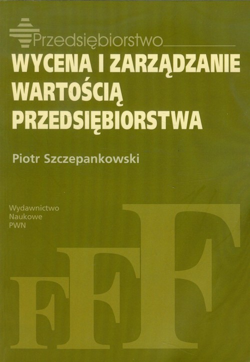 okładka Wycena i zarządzanie wartością przedsiębiorstwa książka | Piotr Szczepankowski