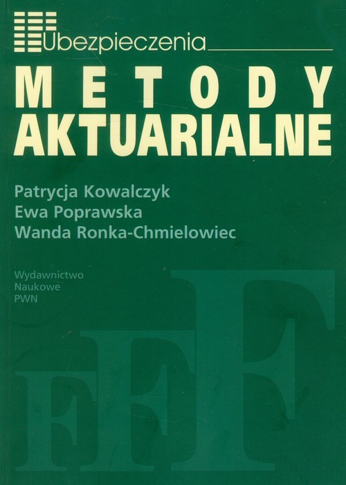 okładka Metody Aktuarialne Zastosowanie matematyki w ubezpieczeniach książka | Patrycja Kowalczyk, Ewa Poprawska, Wanda Ronka-Chmielowiec