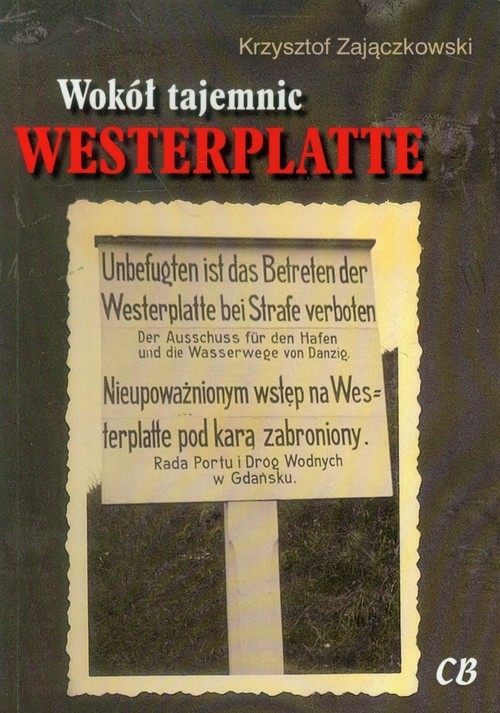 okładka Wokół tajemnic Westerplatte Zbiór tekstów z lat 2005-2012 książka | Krzysztof Zajączkowski