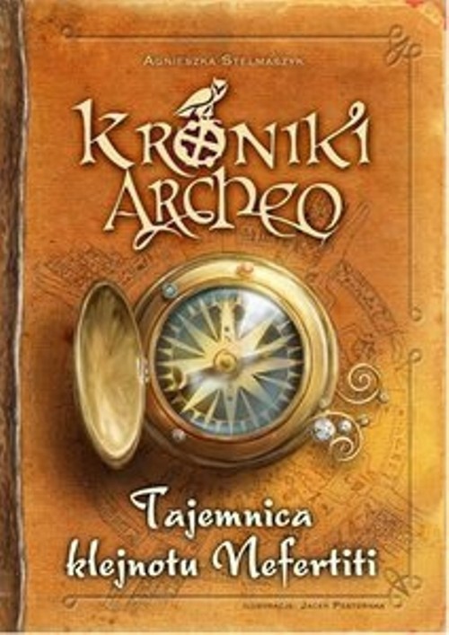 okładka Kroniki Archeo Tajemnica klejnotu Nefertiti książka | Agnieszka Stelmaszyk