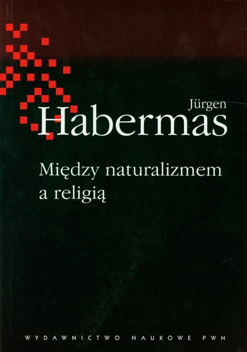 okładka Między naturalizmem a religią książka | Jürgen Habermas
