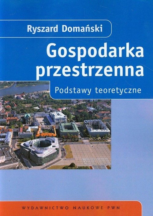 okładka Gospodarka przestrzenna Podstawy teoretyczne książka | Domański Ryszard