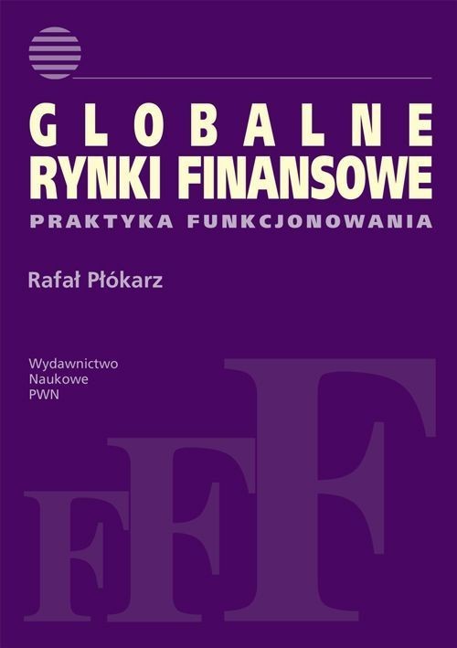 okładka Globalne rynki finansowe Praktyka funkcjonowania książka | Rafał Płókarz