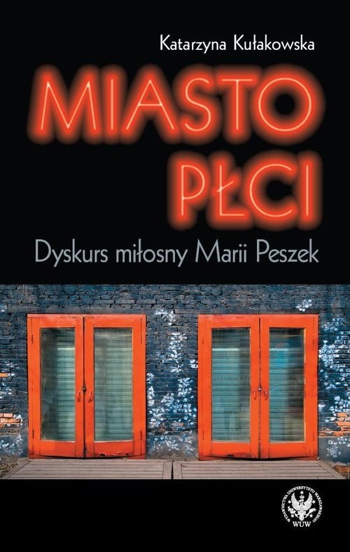 okładka Miasto płci Dyskurs miłosny Marii Peszek książka | Kułakowska Katarzyna