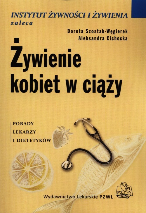 okładka Żywienie kobiet w ciąży książka | Dorota Szostak-Węgierek, Aleksandra Cichocka