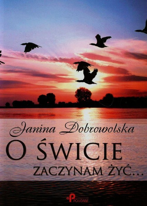 okładka O świcie zaczynam żyć książka | Dobrowolska Janina