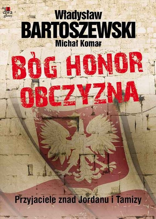 okładka Bóg, honor, obczyzna Przyjaciele znad Jordanu i Tamizy książka | Władysław Bartoszewski, Michał Komar