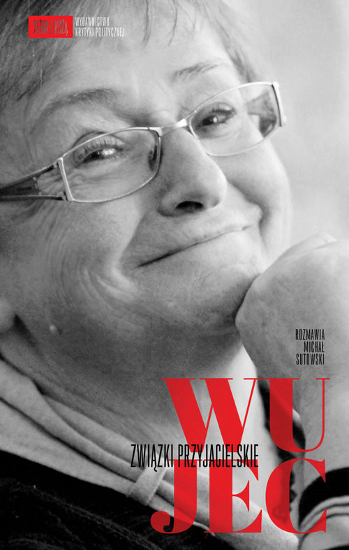 okładka Wujec Związki przyjacielskie książka | Ludwika Wujec, Michał Sutowski