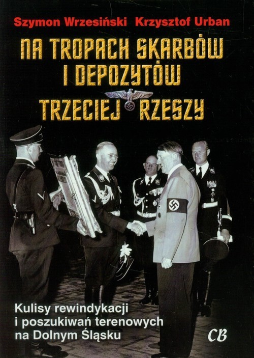 okładka Na tropach skarbów i depozytów Trzeciej Rzeszy książka | Szymon Wrzesiński, Krzysztof Urban