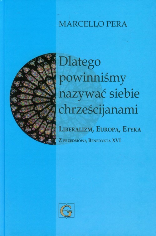 okładka Dlatego powinniśmy nazywać siebie chrześcijanami Liberalizm, Europa, Etyka książka | Pera Marcello