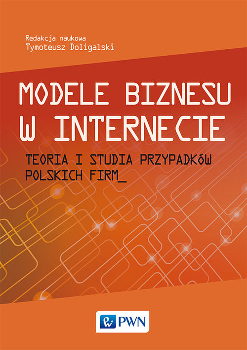 okładka Modele biznesu w Internecie Teoria i studia przypadków polskich firm książka
