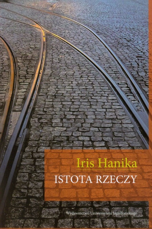 okładka Istota rzeczy książka | Iris Hanika
