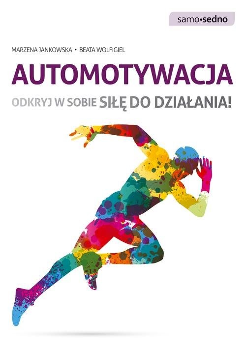 okładka Automotywacja Odkryj w sobie siłę do działania! książka | Marzena Jankowska, Beata Wolfigiel