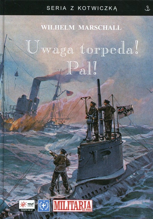 okładka Uwaga torpeda! Pal! książka | Marschall Wilhelm