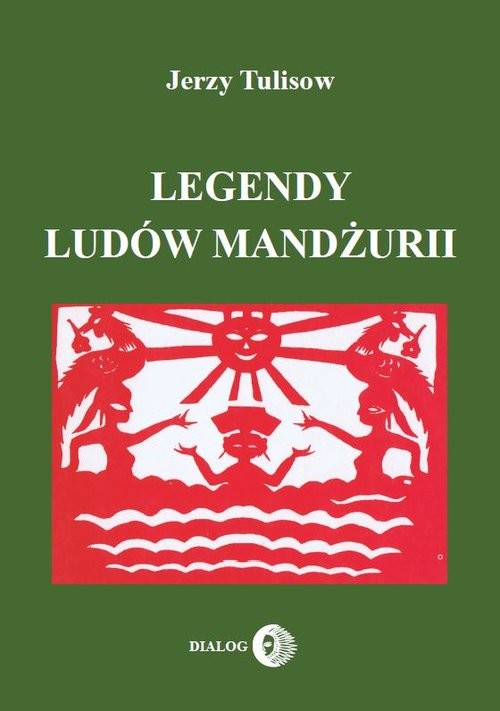 okładka Legendy ludów Mandżurii Tom 1 książka | Jerzy Tulisow