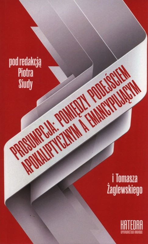 okładka Prosumpcja: pomiędzy podejściem apokaliptycznym a emancypującym książka